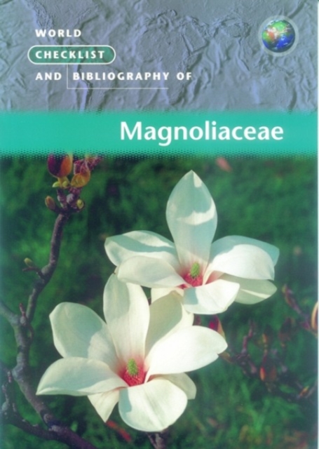 World Checklist and Bibliography of Magnoliaceae, Paperback / softback Book