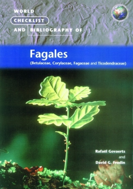 World Checklist and Bibliography of Fagales : Betulaceae, Corylaceae, Fagageae and Ticodendraceae, Paperback / softback Book