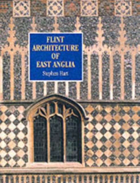 Flint Architecture of East Anglia, Paperback / softback Book