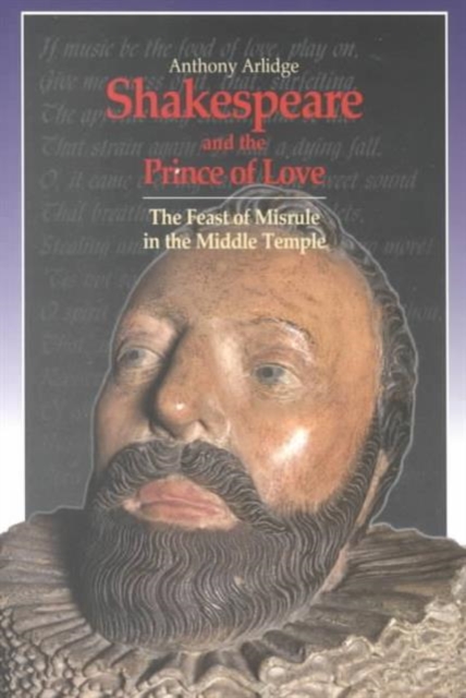 Shakespeare and the Prince of Love : The Feast of Misrule in the Middle Temple, Paperback / softback Book