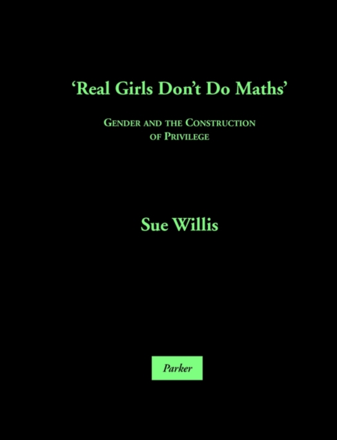 'Real Girls Don't Do Maths', Gender and the Construction of Privilege, Paperback Book
