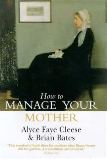 How to Manage Your Mother : 10 Steps to a Better Relationship, Hardback Book