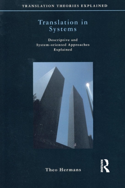 Translation in Systems : Descriptive and System-oriented Approaches Explained, Paperback / softback Book