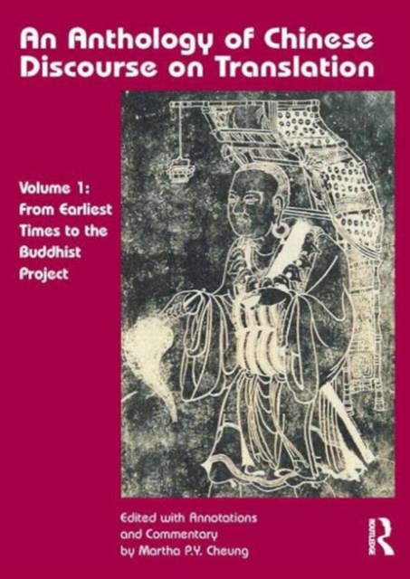 An Anthology of Chinese Discourse on Translation (Volume 1) : From Earliest Times to the Buddhist Project, Hardback Book