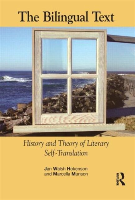 The Bilingual Text : History and Theory of Literary Self-Translation, Paperback / softback Book