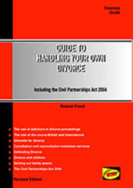 Guide to Handling Your Own Divorce : Including an Introduction to the Civil Partnerships Act 2004, Paperback Book