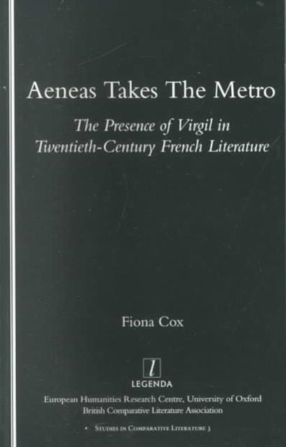 Aeneas Takes the Metro : The Presence of Virgil in Twentieth-century French Literature, Paperback / softback Book
