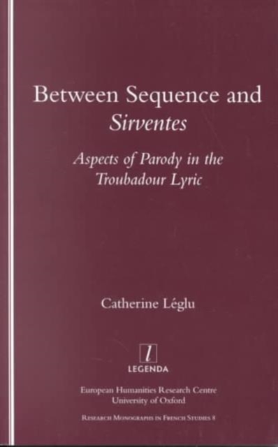 Between Sequence and Sirventes : Aspects of the Parody in the Troubadour Lyric, Paperback / softback Book