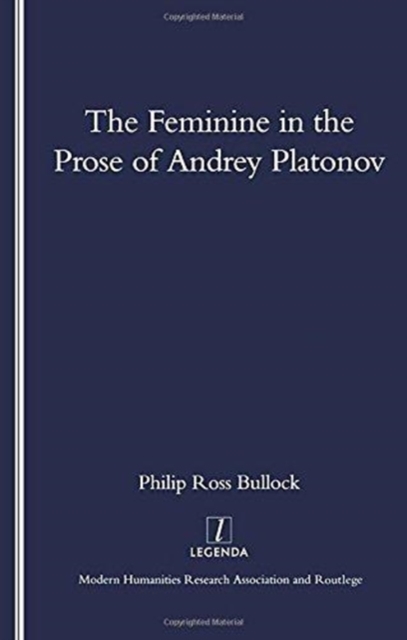 The Feminine in the Prose of Andrey Platonov, Paperback / softback Book