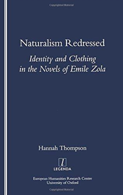 Naturalism Redressed : Identity and Clothing in the Novels of Emile Zola, Paperback / softback Book