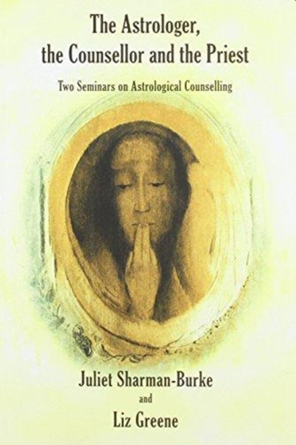 The Astrologer, the Counsellor and the Priest : Two Seminars on Astrological Counselling, Paperback / softback Book