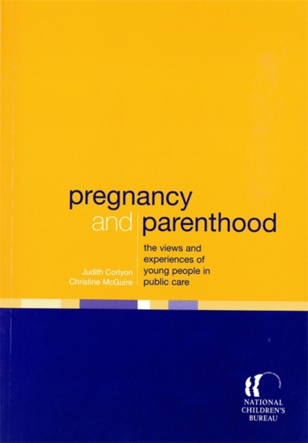 Pregnancy and Parenthood : The Views and Experiences of Young People in Public Care, Paperback / softback Book