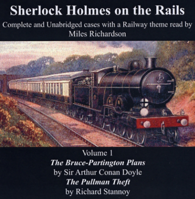 Sherlock Holmes on the Rails : The Bruce-Partington Plans and the The Pullman Theft Complete and Unabridged Cases with a Railway Theme 1, CD-Audio Book