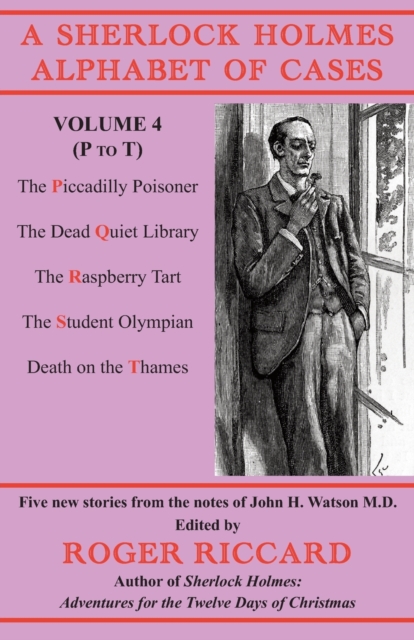 A Sherlock Holmes Alphabet of Cases Volume 4 (P to T) : Five new stories from the notes of John H. Watson M.D., Paperback / softback Book