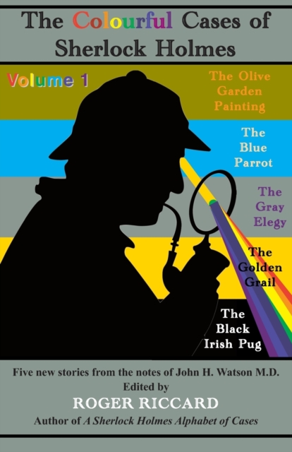 The Colourful Cases of Sherlock Holmes : Five new stories from the notes of John H. Watson M.D. Volume 1 1, Paperback / softback Book
