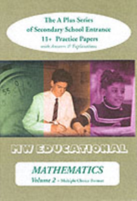 Mathematics  (multiple Choice Format) : The A Plus Series of Secondary School Entrance 11+ Practice Papers (with Answers) v. 2, Paperback / softback Book