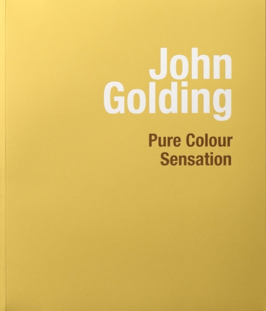 John Golding : Pure Colour Sensation, Paperback / softback Book