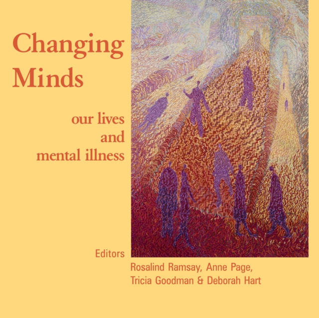 Changing Minds : Our Lives and Mental Illness, Paperback / softback Book