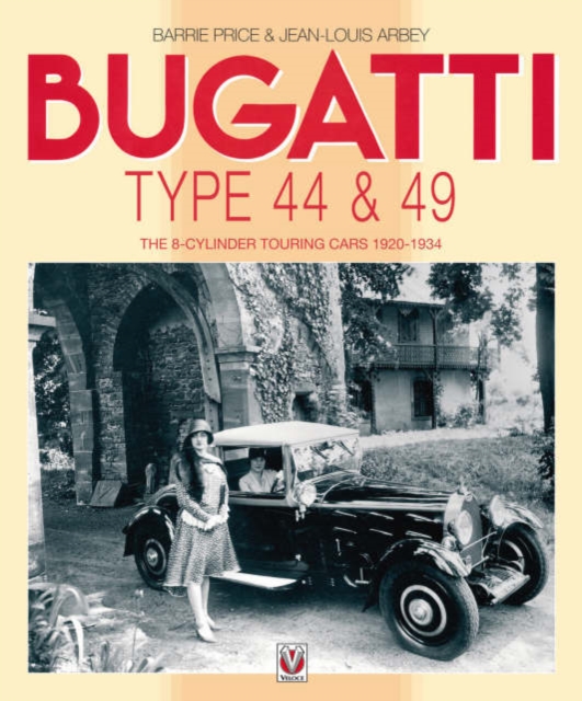 Bugatti : The 8-Cylinder Touring Cars 1920-1934, Hardback Book