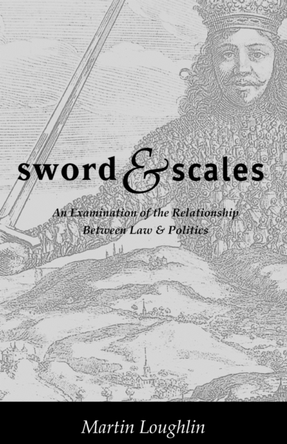 Sword and Scales : An Examination of the Relationship Between Law and Politics, Paperback / softback Book