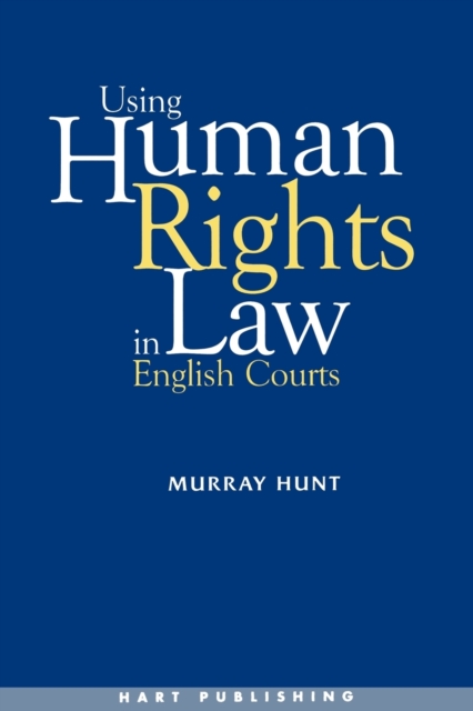 Using Human Rights Law in English Courts, Paperback / softback Book