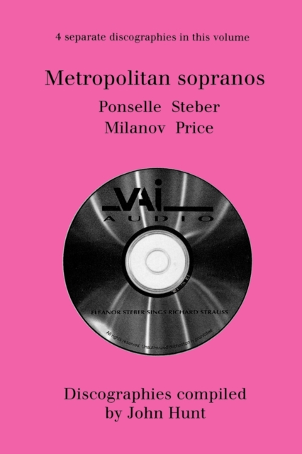 Metropolitan Sopranos: 4 Discographies - Rosa Ponselle, Eleanor Steber, Zinka Milanov, Leontyne Price, Paperback / softback Book