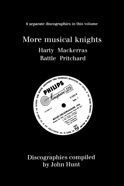 More Musical Knights: 4 Discographies - Hamilton Harty, Charles Mackerras, Simon Rattle, John Pritchard, Paperback / softback Book