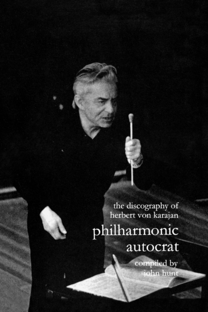 Philharmonic Autocrat : Discography of Herbert Von Karajan v. 1, Paperback / softback Book