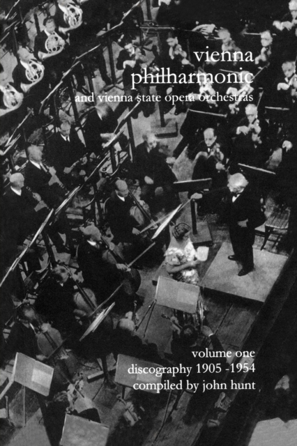Wiener Philharmoniker 1 - Vienna Philharmonic and Vienna State Opera Orchestras: Discography : 1905-1954 Pt. 1, Paperback / softback Book