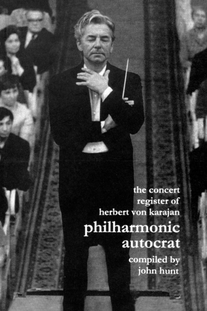 Philharmonic Autocrat : Concert Register of Herbert Von Karajan v. 2, Paperback / softback Book