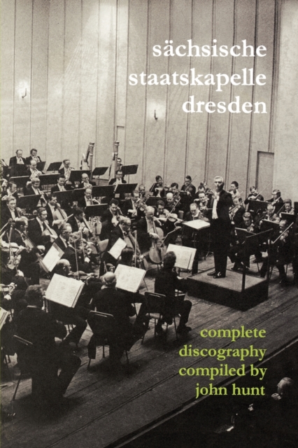 Sachsische Staatskapelle Dresden: Complete Discography, Paperback / softback Book