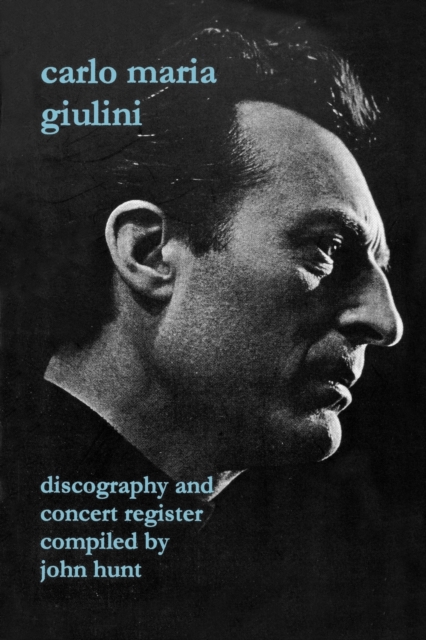 Carlo Maria Giulini: Discography and Concert Register, Paperback / softback Book