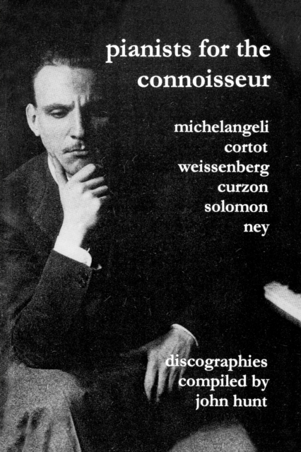 Pianists for the Connoisseur: 6 Discographies - Arturo Benedetti Michelangeli, Alfred Cortot, Alexis Weissenberg, Clifford Curzon, Solomon, Elly Ney, Paperback / softback Book
