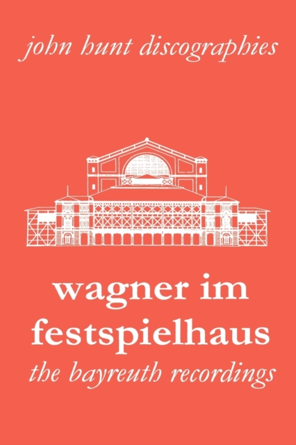 Wagner im Festspielhaus: Discography of the Bayreuth Festival, Paperback / softback Book