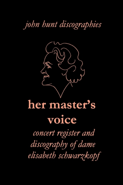 Her Master's Voice: Concert Register and Discography of Dame Elisabeth Schwarzkopf, Paperback / softback Book