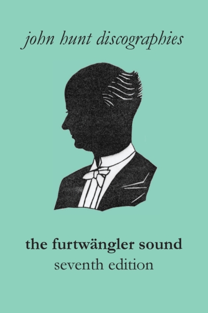 The Furtw?ngler Sound. The Discography of Wilhelm Furtw?ngler. Seventh Edition. [Furtwaengler / Furtwangler]., Paperback / softback Book