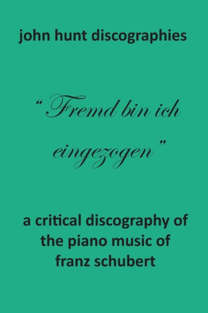 A Critical Discography of the Piano Music of Franz Schubert, Paperback / softback Book