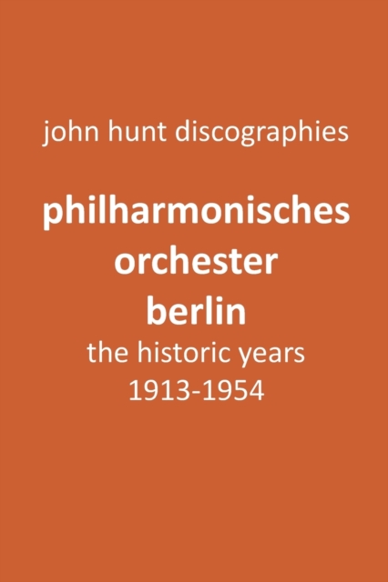 Philharmonisches Orchester Berlin, the historic years, 1913-1954. (Berlin Philharmonic Orchestra)., Paperback / softback Book