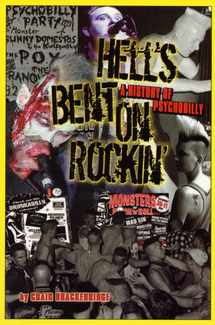 Hells Bent On Rockin' : A History of Psychobilly, Paperback / softback Book