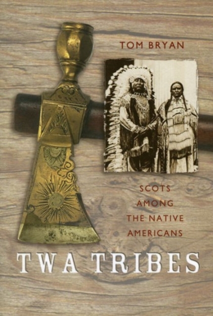Twa Tribes : Scots Among the Native Americans, Paperback Book