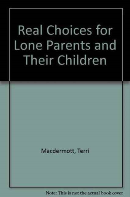 Real Choices for Lone Parents and Their Children, Paperback / softback Book