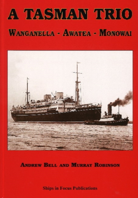 Tasman Trio : Wanganella -- Awatea -- Monowai, Hardback Book