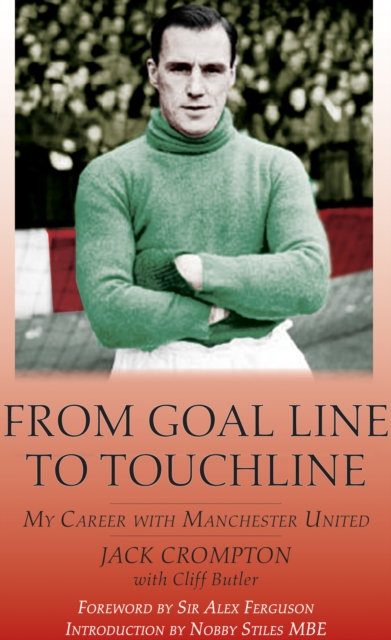 From Goal-Line to Touchline : My Career with Manchester United, Hardback Book