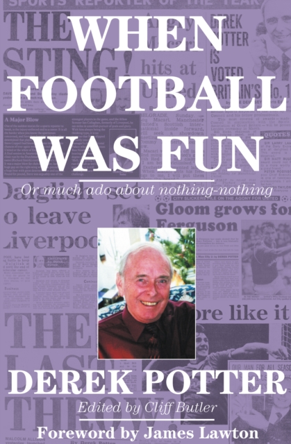 When Football Was Fun : Or Much Ado About Nothing-Nothing, Paperback / softback Book