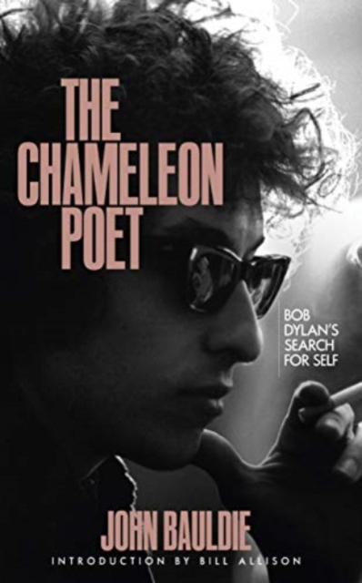 The Chameleon Poet : Bob Dylan's Search for Self, Hardback Book