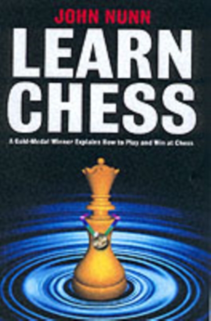 Learn Chess : A Gold-medal Winner Explains How to Play and Win at Chess, Paperback / softback Book