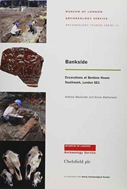 Bankside : Excavations at Benbow House, Southwark, London, SE1, Paperback / softback Book