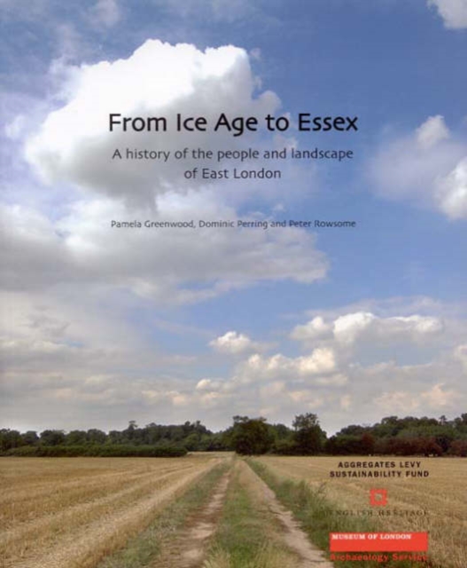 From Ice Age to Essex : A History of the People and Landscape of East London, Paperback / softback Book