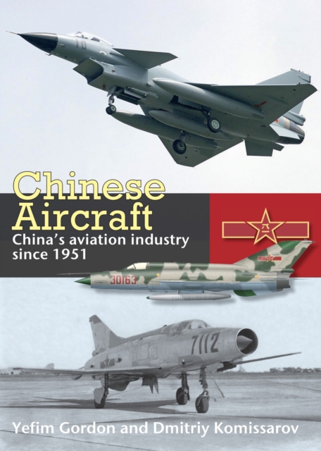 Chinese Aircraft : History of China's Aviation Industry 1951-2007, Hardback Book