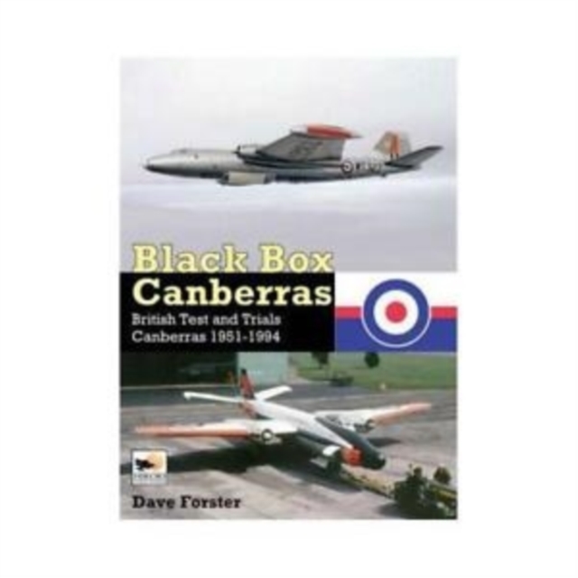 Black Box Canberras : British Test and Trials Canberras 1951-1994, Hardback Book